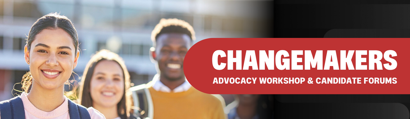 Changemakers Advocacy Workshop and Candidate Forums