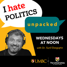Dr. Sunil Dasgupta with headphones on graphic that says I hate politics unpacked